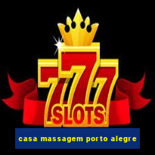 casa massagem porto alegre